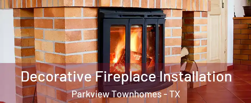 Decorative Fireplace Installation Parkview Townhomes - TX