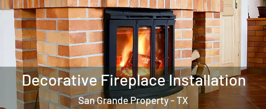 Decorative Fireplace Installation San Grande Property - TX