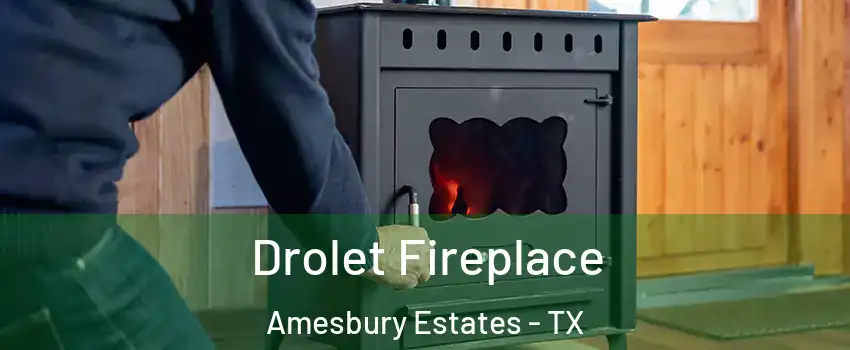 Drolet Fireplace Amesbury Estates - TX