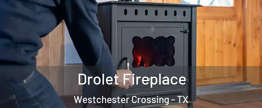 Drolet Fireplace Westchester Crossing - TX