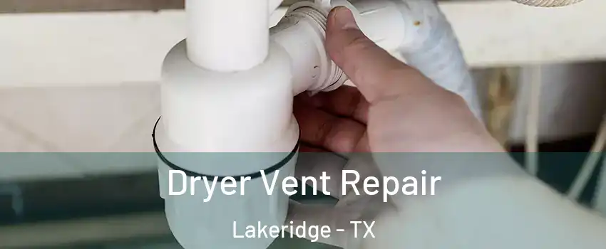 Dryer Vent Repair Lakeridge - TX