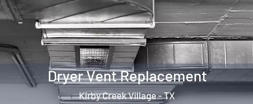 Dryer Vent Replacement Kirby Creek Village - TX