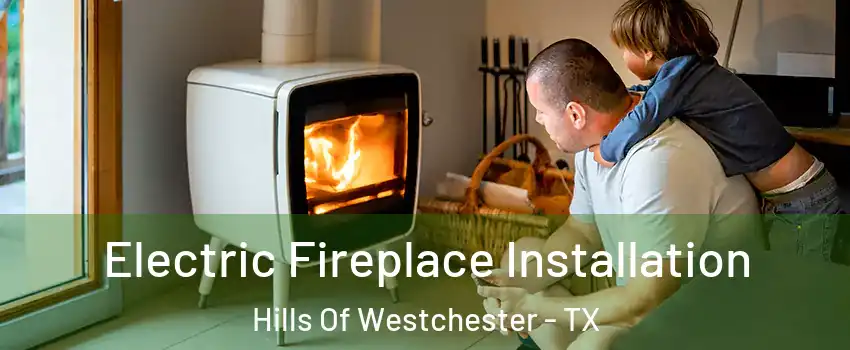 Electric Fireplace Installation Hills Of Westchester - TX