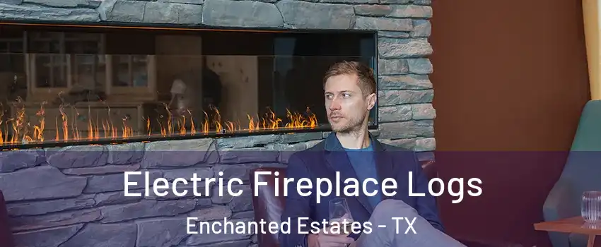 Electric Fireplace Logs Enchanted Estates - TX