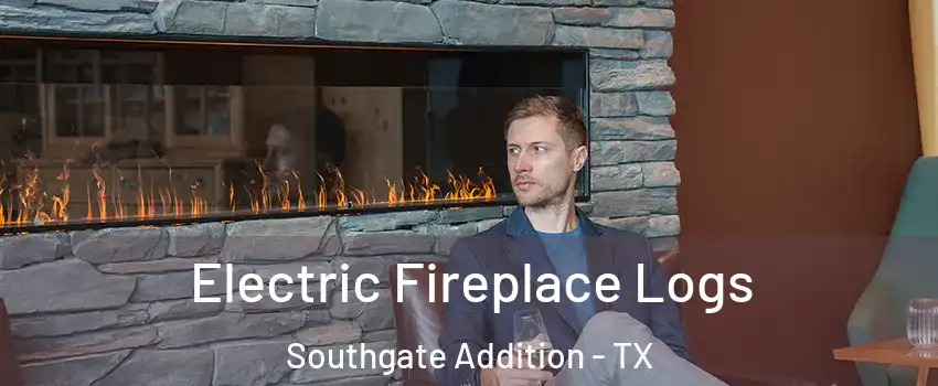 Electric Fireplace Logs Southgate Addition - TX