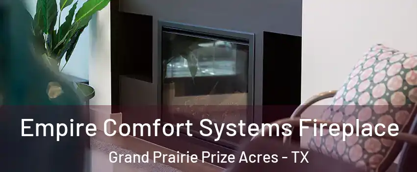 Empire Comfort Systems Fireplace Grand Prairie Prize Acres - TX