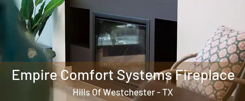 Empire Comfort Systems Fireplace Hills Of Westchester - TX