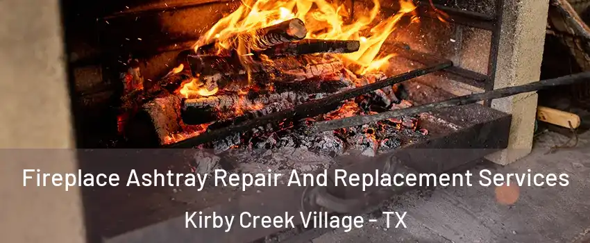 Fireplace Ashtray Repair And Replacement Services Kirby Creek Village - TX