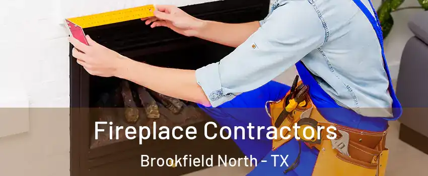 Fireplace Contractors Brookfield North - TX