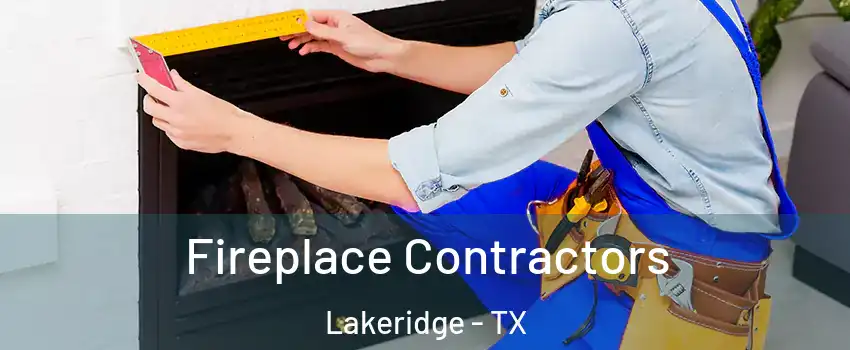 Fireplace Contractors Lakeridge - TX