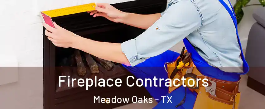 Fireplace Contractors Meadow Oaks - TX