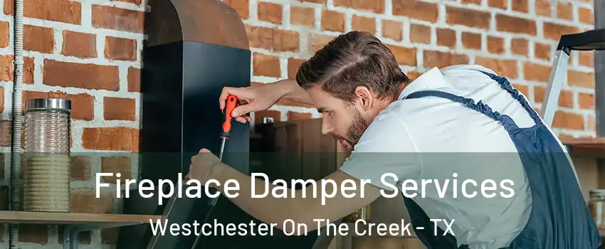 Fireplace Damper Services Westchester On The Creek - TX