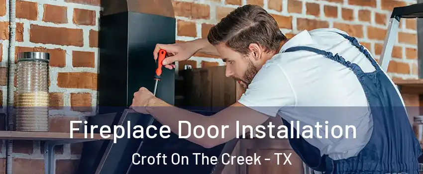 Fireplace Door Installation Croft On The Creek - TX