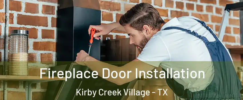 Fireplace Door Installation Kirby Creek Village - TX