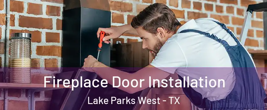 Fireplace Door Installation Lake Parks West - TX