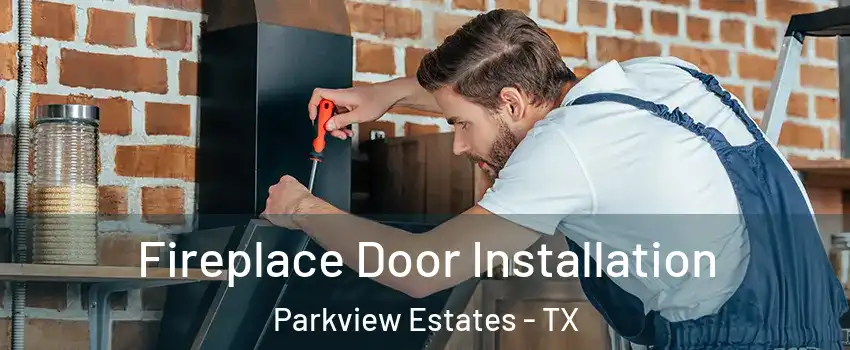 Fireplace Door Installation Parkview Estates - TX