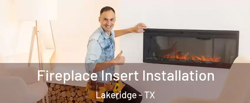 Fireplace Insert Installation Lakeridge - TX