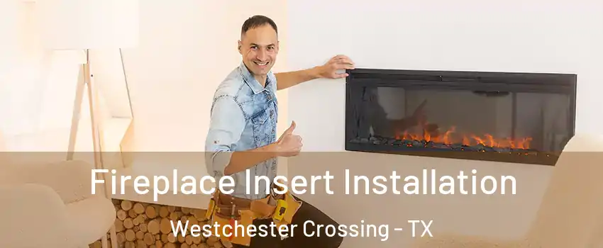 Fireplace Insert Installation Westchester Crossing - TX