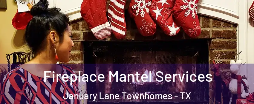 Fireplace Mantel Services January Lane Townhomes - TX