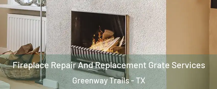 Fireplace Repair And Replacement Grate Services Greenway Trails - TX