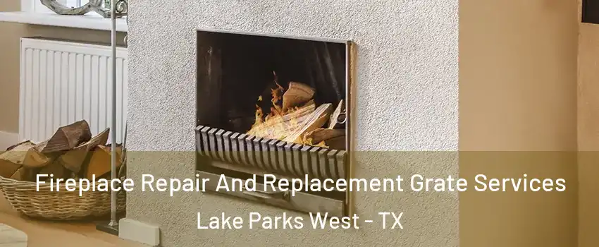 Fireplace Repair And Replacement Grate Services Lake Parks West - TX