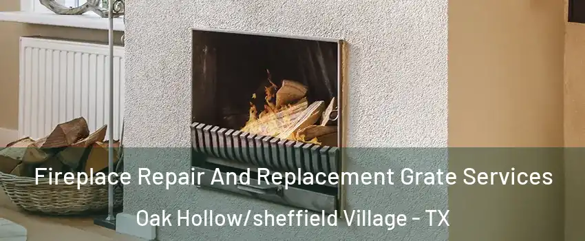 Fireplace Repair And Replacement Grate Services Oak Hollow/sheffield Village - TX