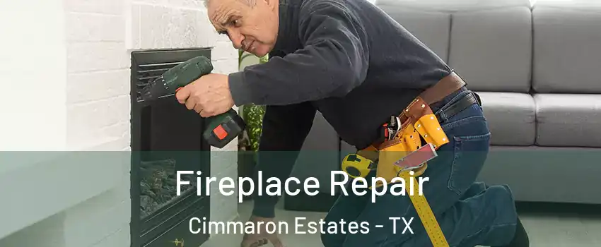 Fireplace Repair Cimmaron Estates - TX