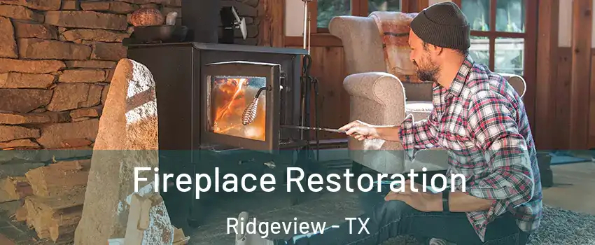 Fireplace Restoration Ridgeview - TX