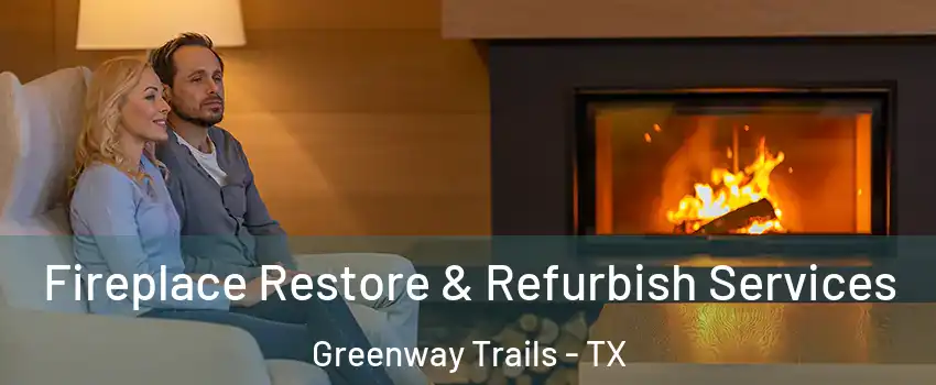 Fireplace Restore & Refurbish Services Greenway Trails - TX