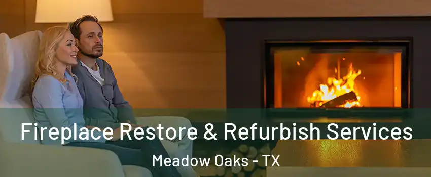 Fireplace Restore & Refurbish Services Meadow Oaks - TX