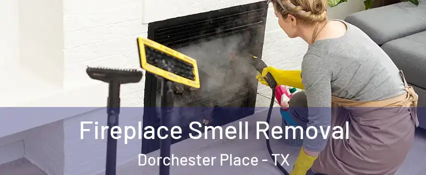 Fireplace Smell Removal Dorchester Place - TX