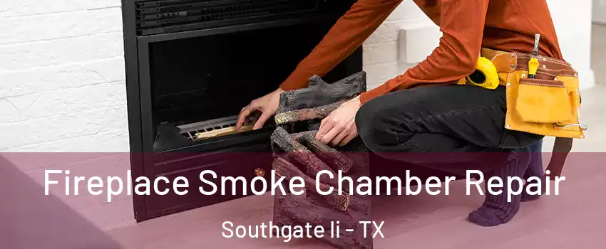 Fireplace Smoke Chamber Repair Southgate Ii - TX