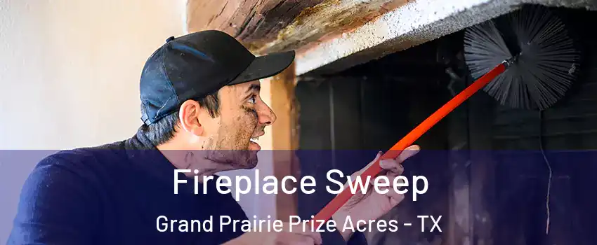 Fireplace Sweep Grand Prairie Prize Acres - TX