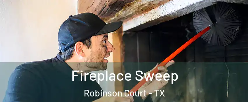 Fireplace Sweep Robinson Court - TX