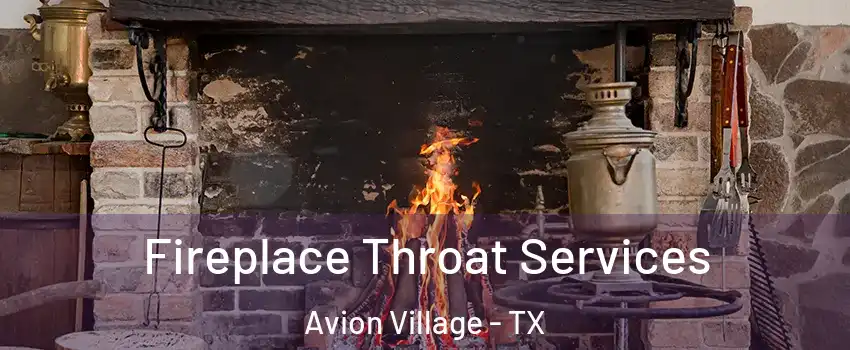 Fireplace Throat Services Avion Village - TX