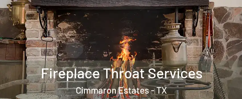 Fireplace Throat Services Cimmaron Estates - TX