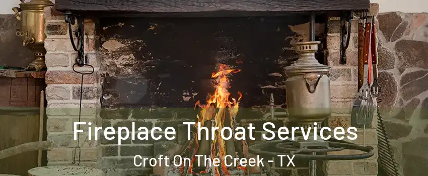 Fireplace Throat Services Croft On The Creek - TX