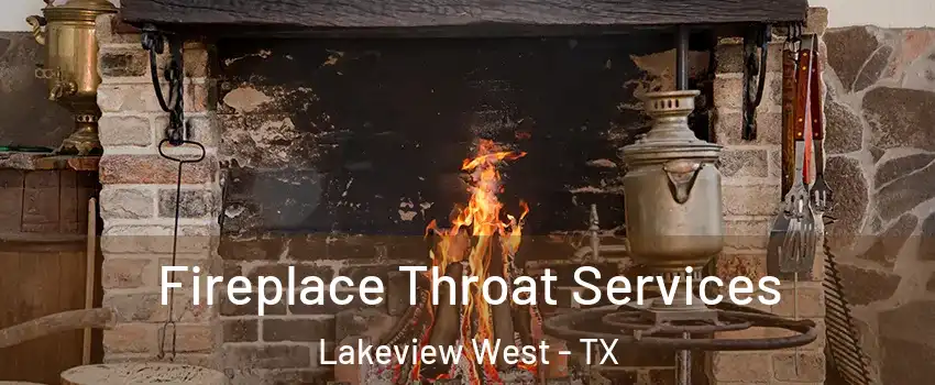 Fireplace Throat Services Lakeview West - TX