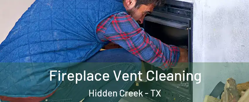 Fireplace Vent Cleaning Hidden Creek - TX