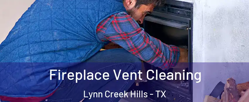 Fireplace Vent Cleaning Lynn Creek Hills - TX