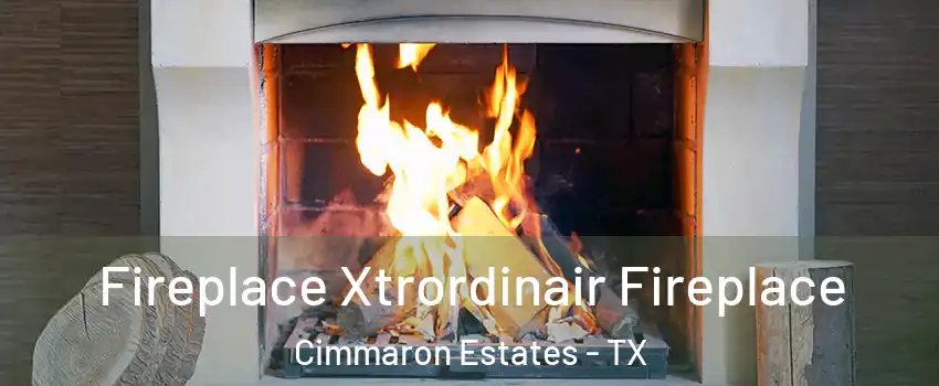 Fireplace Xtrordinair Fireplace Cimmaron Estates - TX