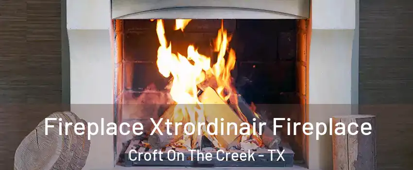 Fireplace Xtrordinair Fireplace Croft On The Creek - TX