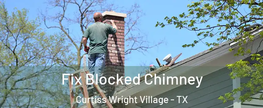 Fix Blocked Chimney Curtiss Wright Village - TX