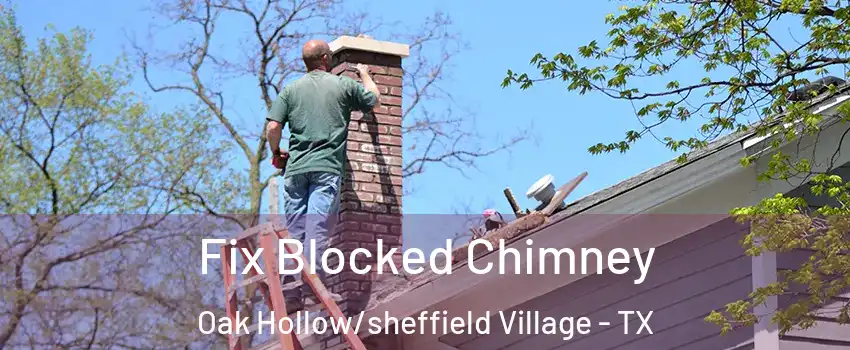 Fix Blocked Chimney Oak Hollow/sheffield Village - TX