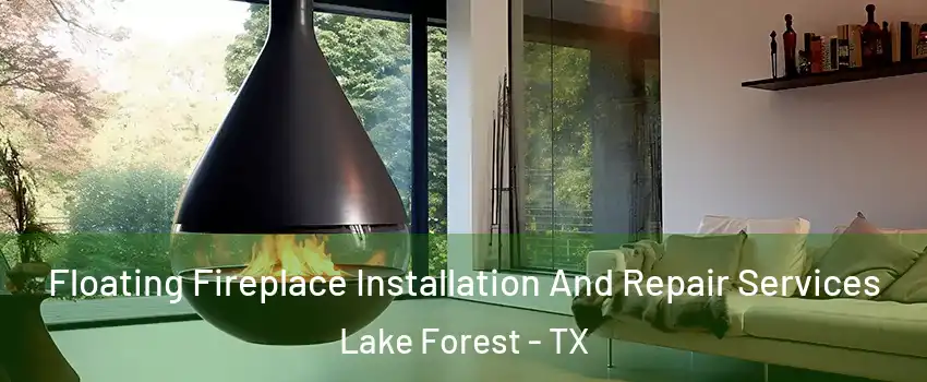 Floating Fireplace Installation And Repair Services Lake Forest - TX