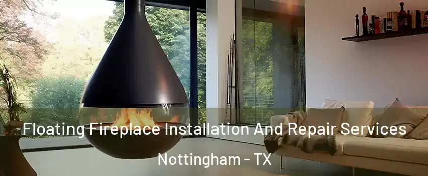 Floating Fireplace Installation And Repair Services Nottingham - TX