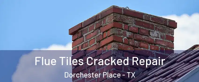 Flue Tiles Cracked Repair Dorchester Place - TX