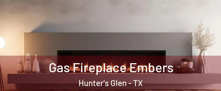 Gas Fireplace Embers Hunter's Glen - TX