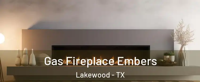 Gas Fireplace Embers Lakewood - TX