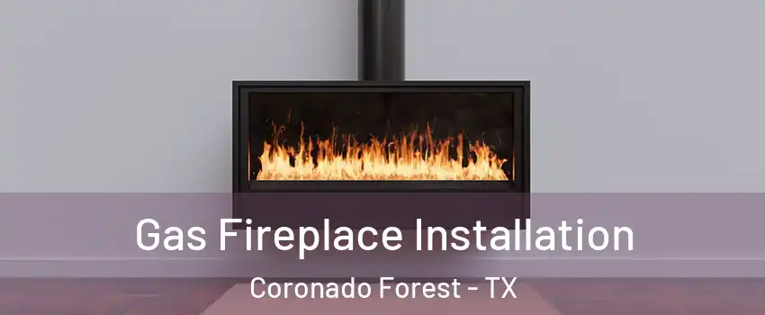 Gas Fireplace Installation Coronado Forest - TX